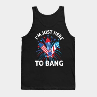 Four of July Outfit Gift I'm just here to bang Tank Top